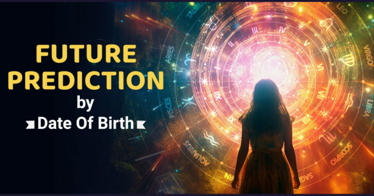 Future Prediction As Per Date Of Birth: Unlocking the Secrets of Your Destiny